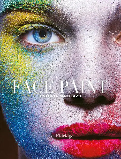 Książka - Face Paint. Historia makijażu