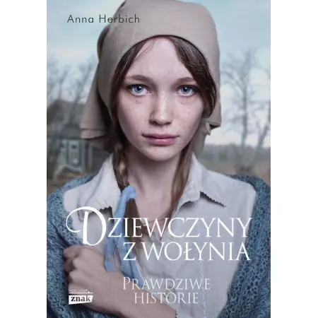 Dziewczyny z Wołynia. Prawdziwe historie