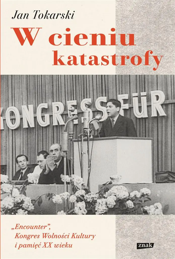 Książka - W cieniu katastrofy. "Encounter", Kongres Wolności Kultury i pamięć XX wieku