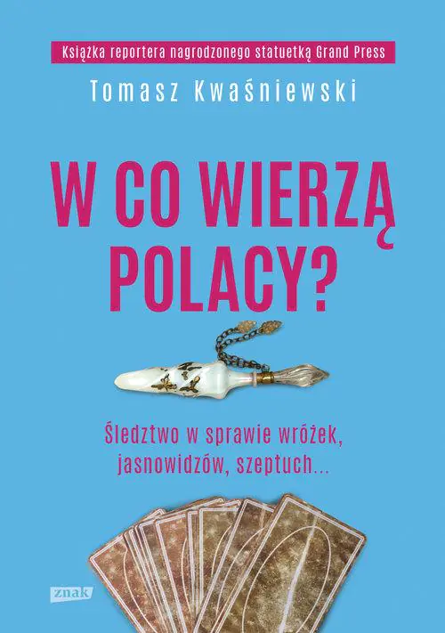 Książka - W co wierzą Polacy? Śledztwo w sprawie wróżek, jasnowidzów, szeptuch...