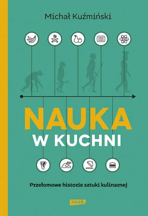Książka - Nauka w kuchni. Przełomowe historie sztuki kulinarnej