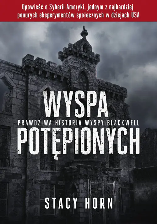 Książka - Wyspa potępionych. Prawdziwa historia wyspy Blackwell
