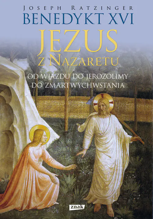 Książka - Jezus z Nazaretu. Od wjazdu do Jerozolimy do Zmartwychwstania