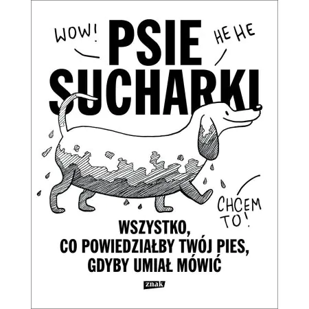 Psie sucharki. Wszystko, co powiedziałby twój pies, gdyby umiał mówić