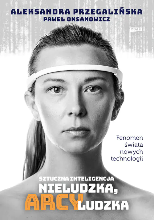 Książka - Sztuczna Inteligencja. Nieludzka, arcyludzka