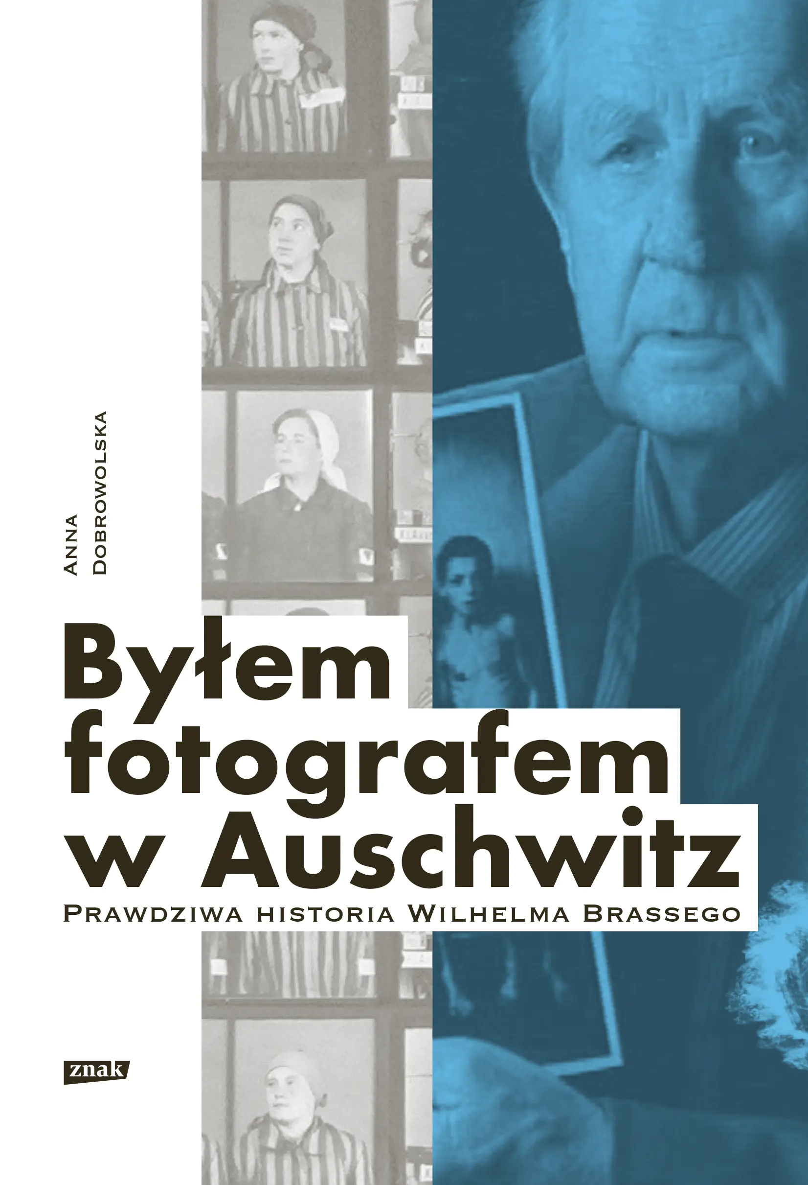 Książka - Byłem fotografem w Auschwitz. Prawdziwa historia Wilhelma Brassego