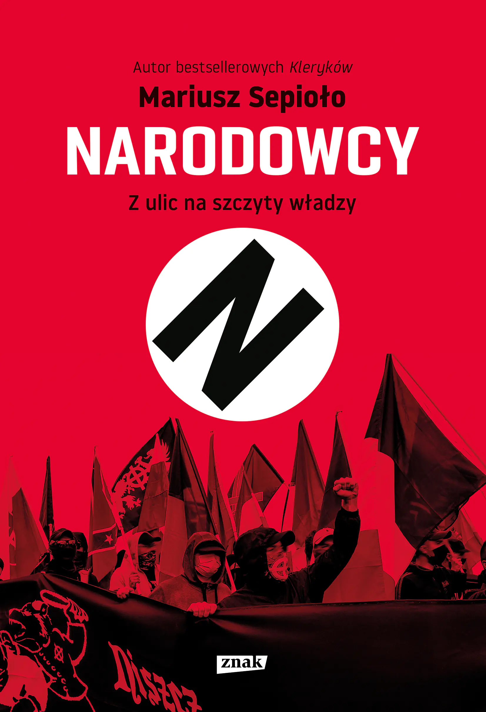 Książka - Narodowcy. Z ulic na szczyty władzy
