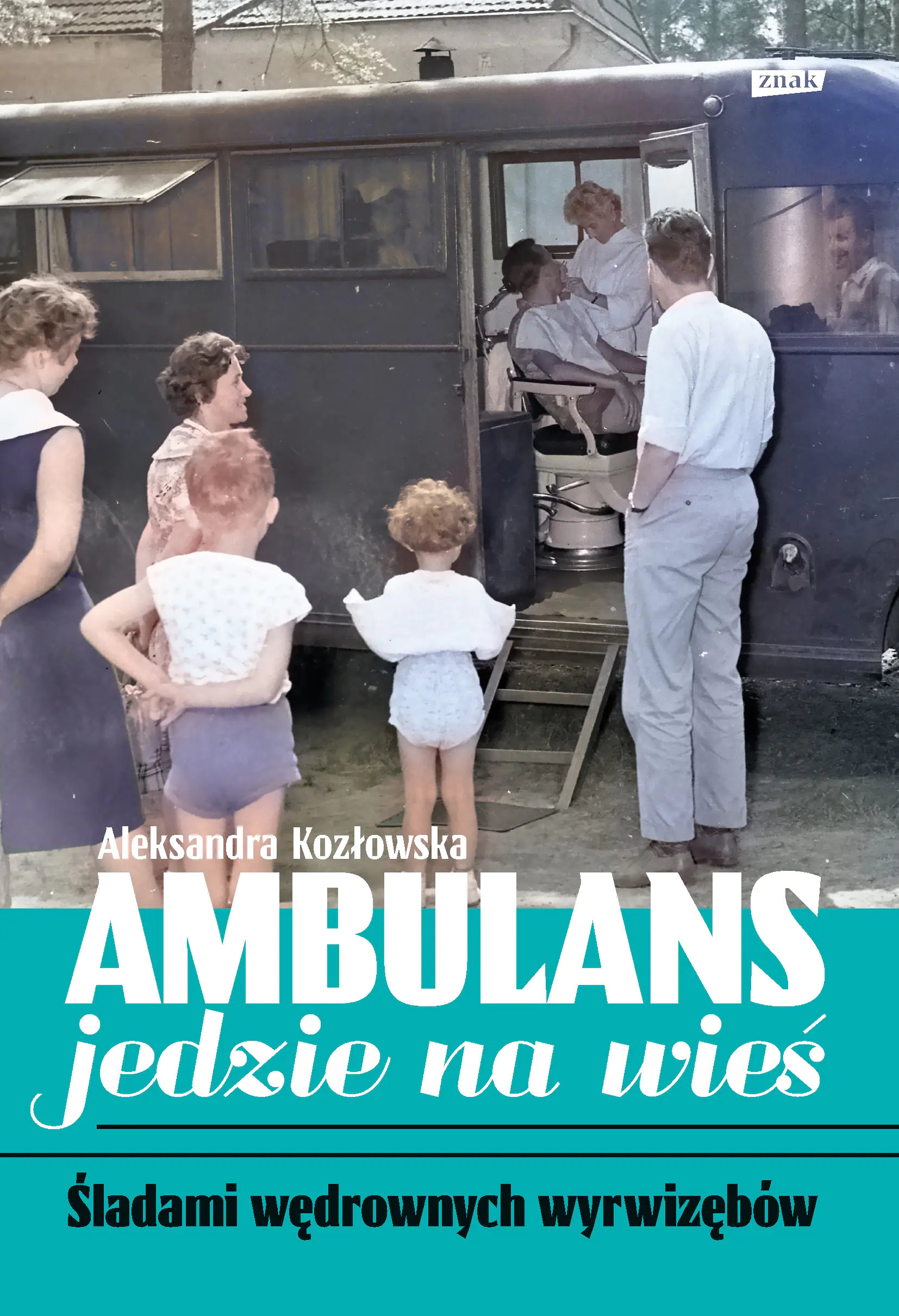 Książka - Ambulans jedzie na wieś. Śladami wędrownych wyrwizębów