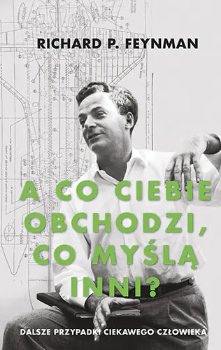 Książka - A co ciebie obchodzi, co myślą inni? Dalsze przypadki ciekawego człowieka