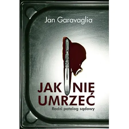 Jak nie umrzeć. Radzi patolog sądowy