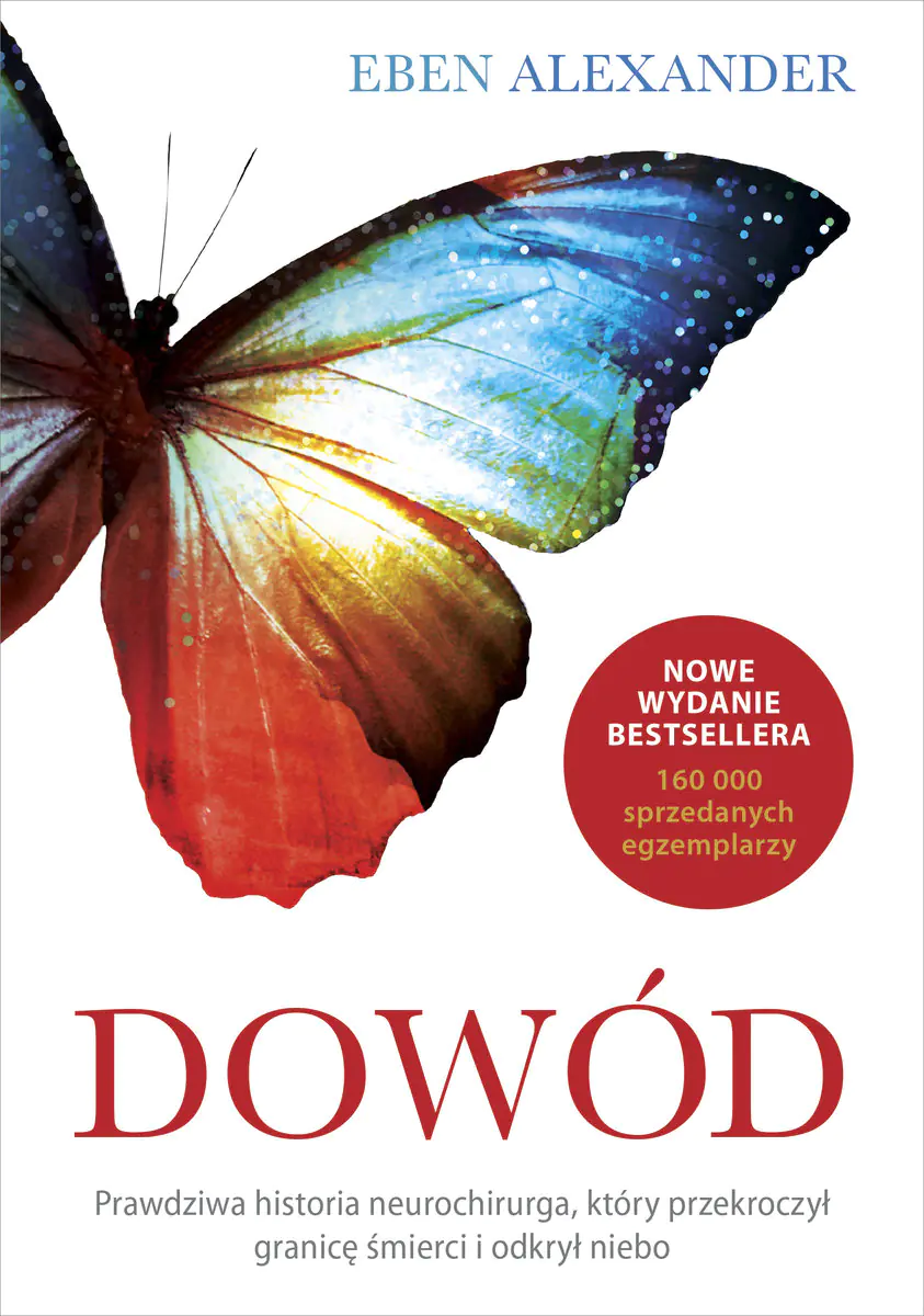 Książka - Dowód. Prawdziwa historia neurochirurga, który przekroczył granicę śmierci i odkrył niebo