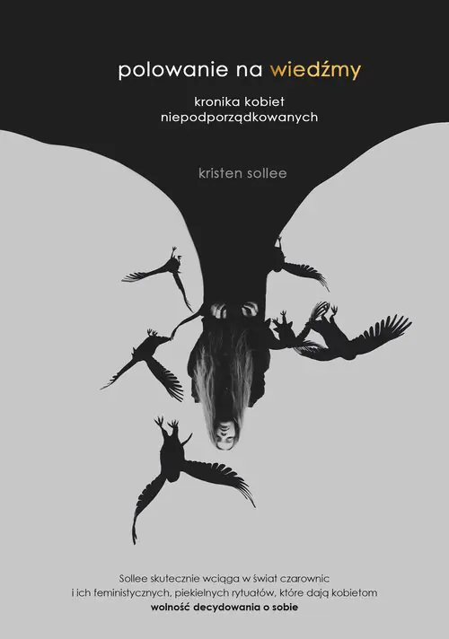 Książka - Polowanie na wiedźmy. Kronika kobiet niepodporządkowanych