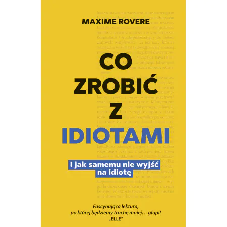 Co zrobić z idiotami. I jak samemu nie wyjść na idiotę