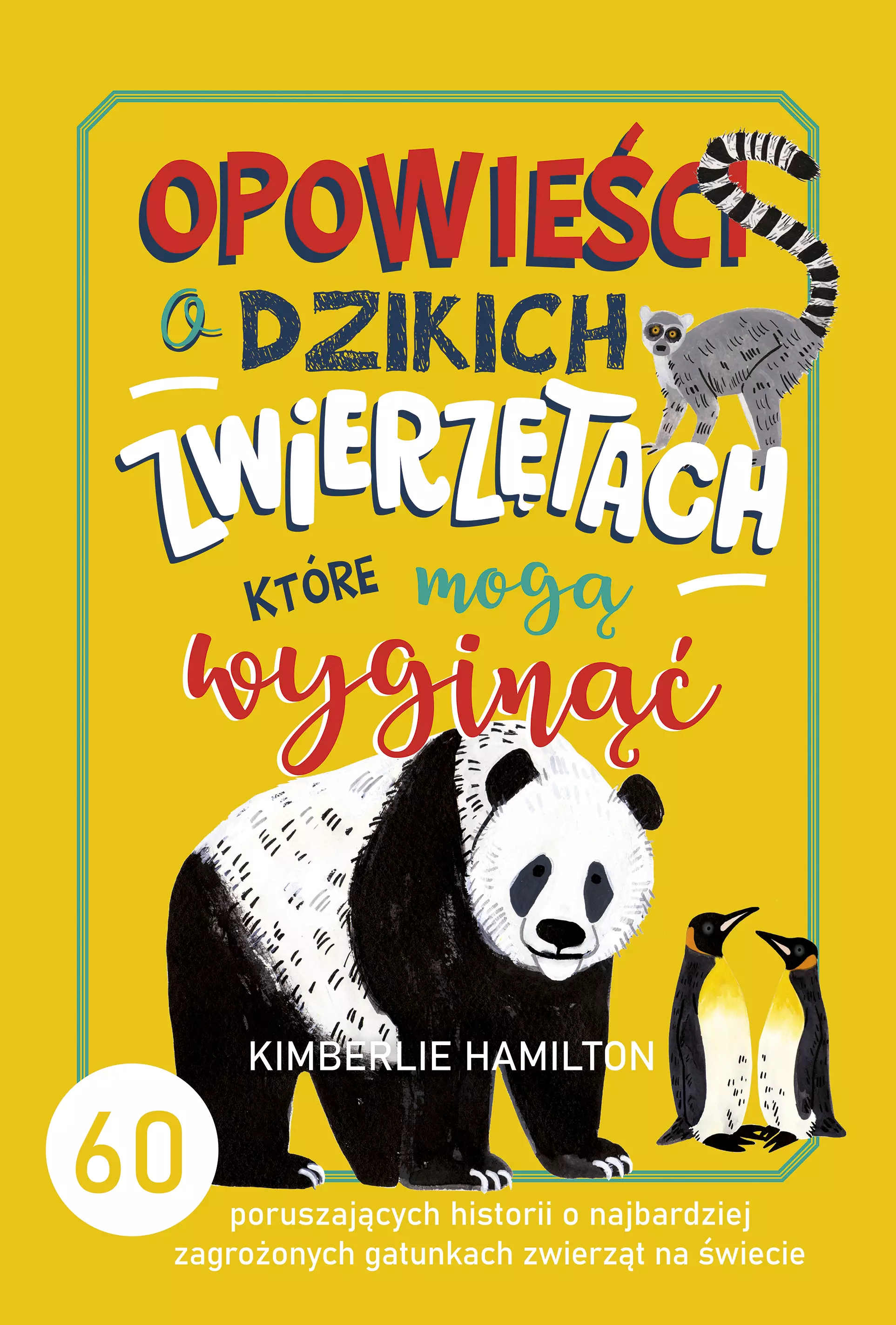 Książka - Opowieści o dzikich zwierzętach, które mogą wyginąć