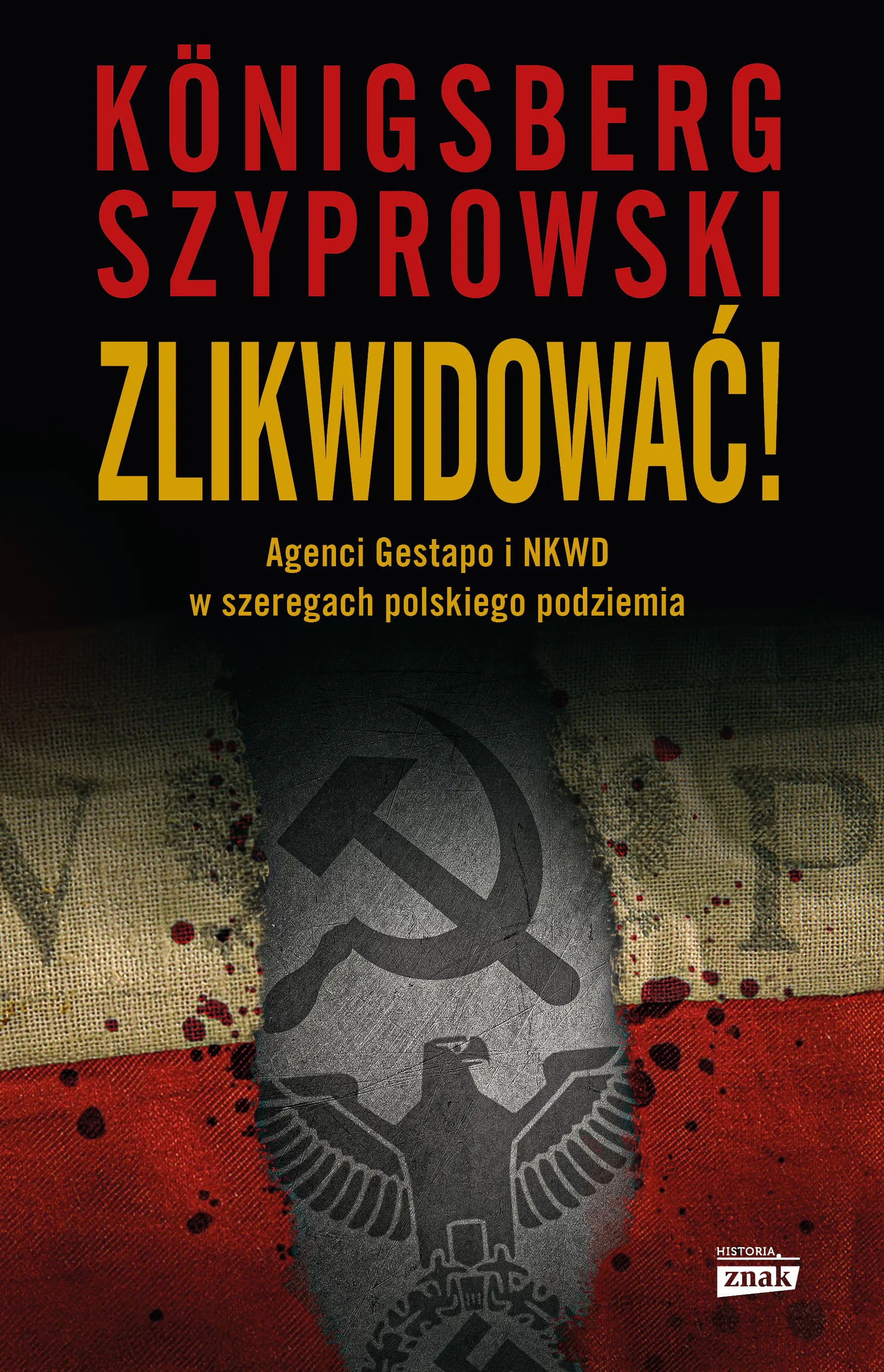 Książka - Zlikwidować! Agenci Gestapo i NKWD w szeregach polskiego podziemia