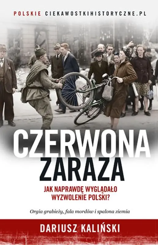 Książka - Czerwona zaraza. Jak naprawdę wyglądało wyzwolenie Polski