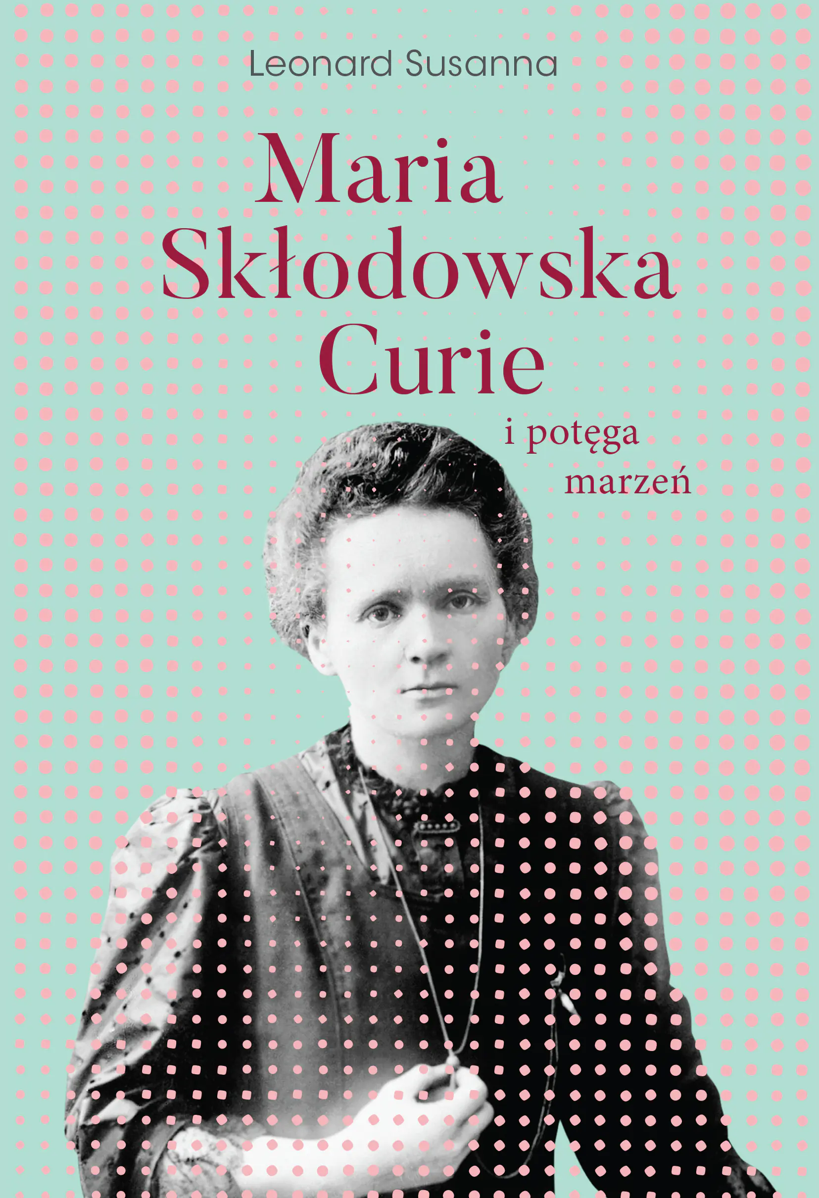 Książka - Maria Skłodowska-Curie i potęga marzeń
