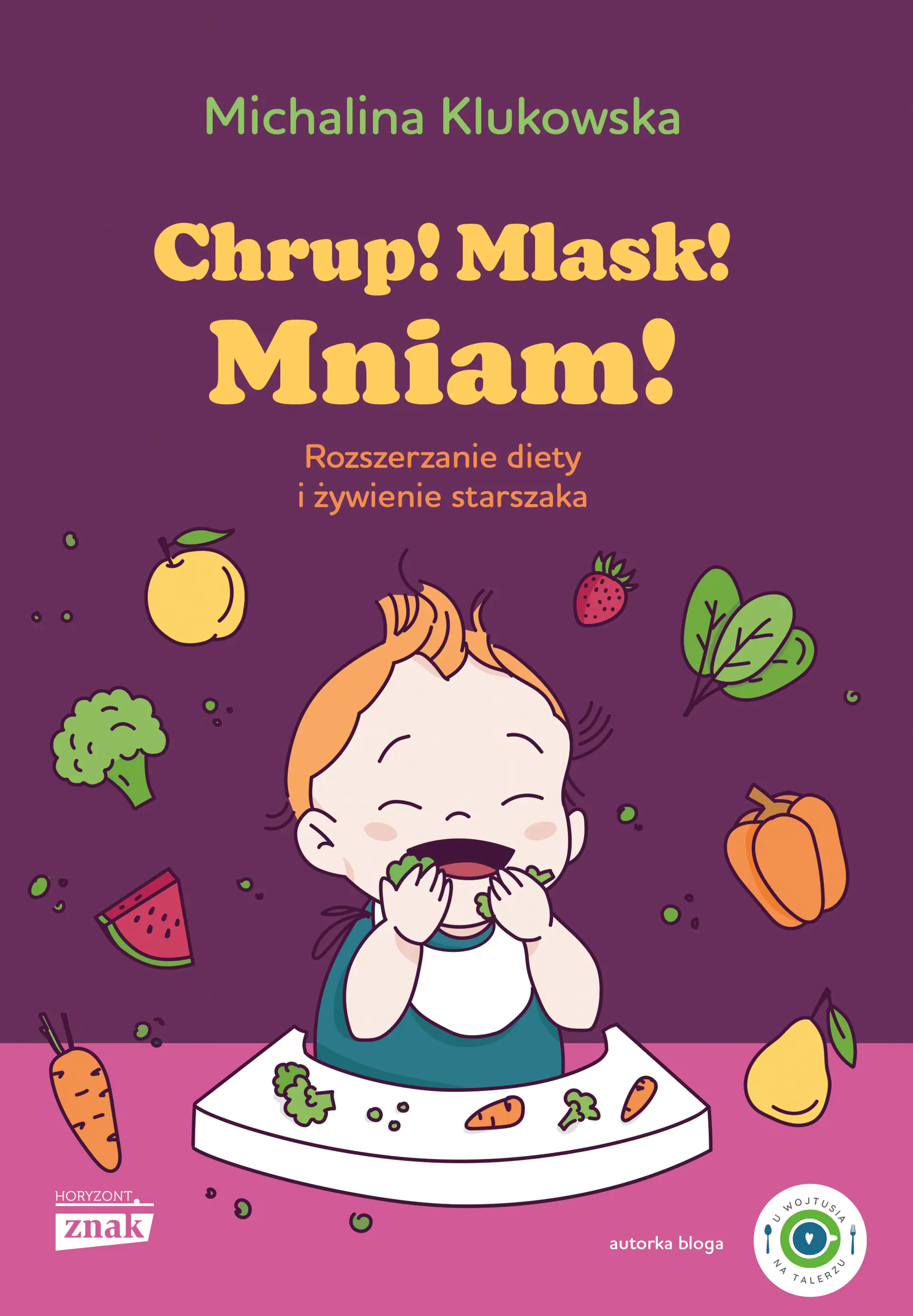 Książka - Chrup! Mlask! Mniam! Rozszerzanie diety i żywienie starszaka