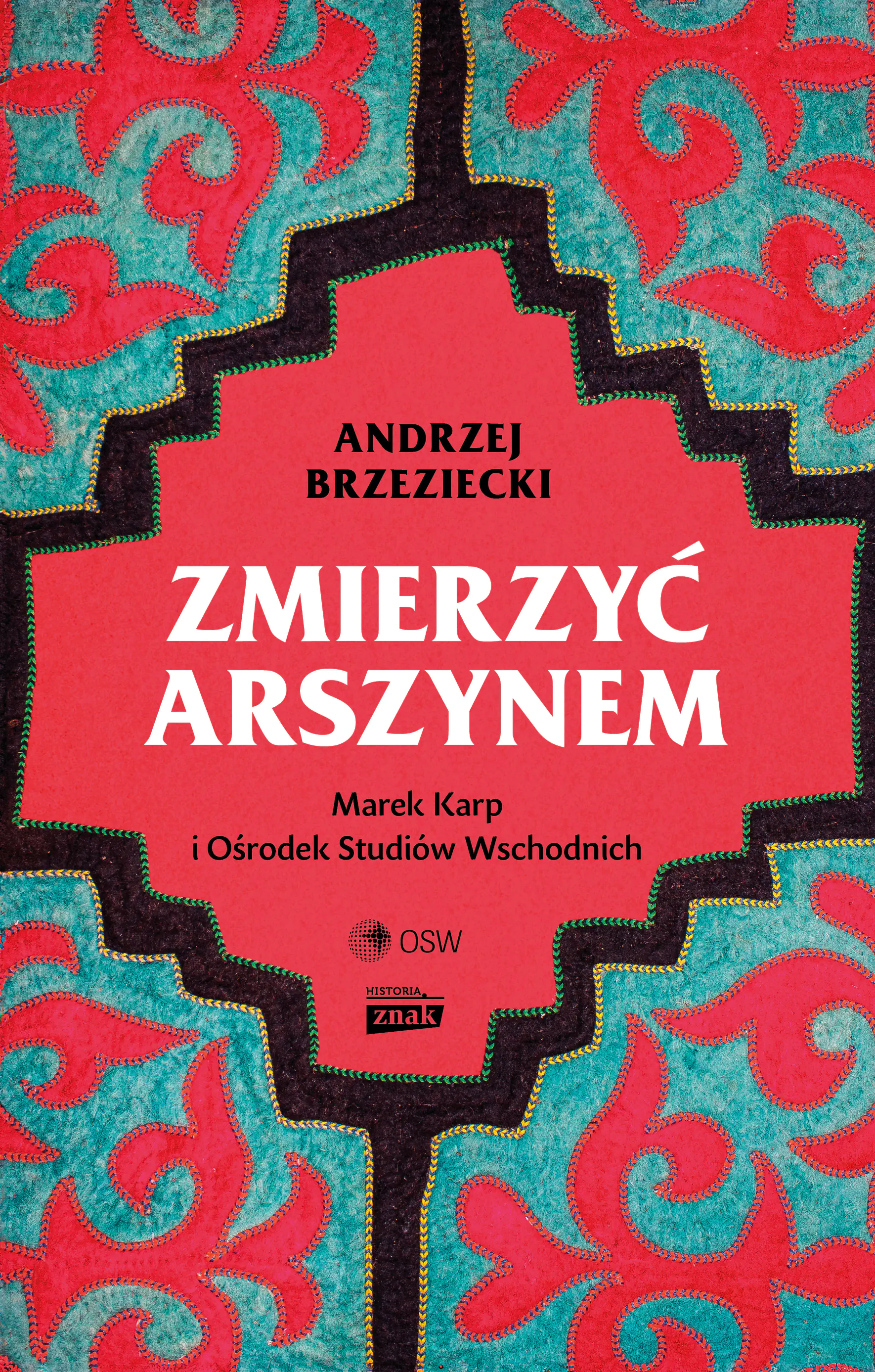 Książka - Zmierzyć arszynem. Marek Karp i Ośrodek Studiów Wschodnich