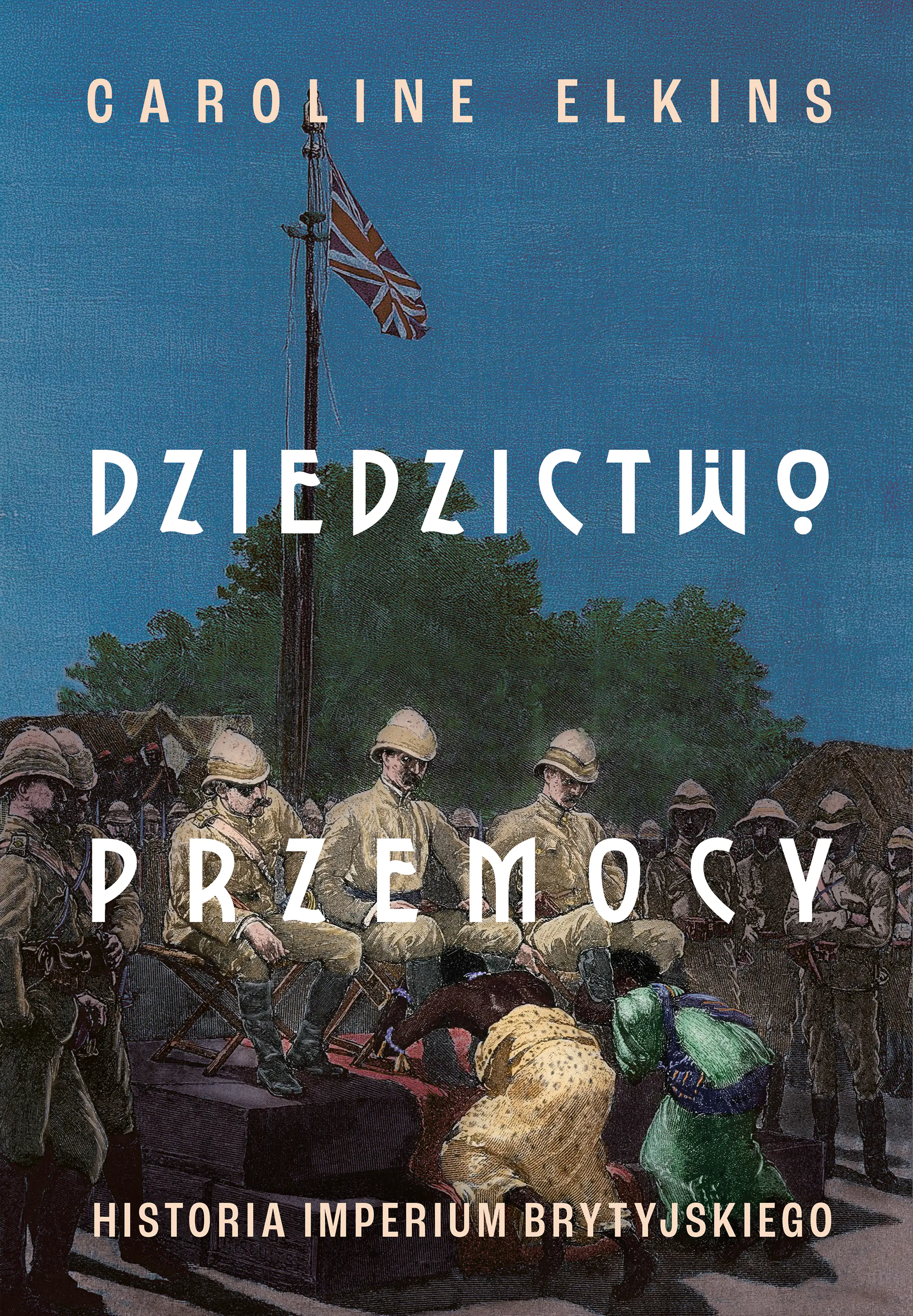 Książka - Dziedzictwo przemocy. Historia imperium brytyjskiego