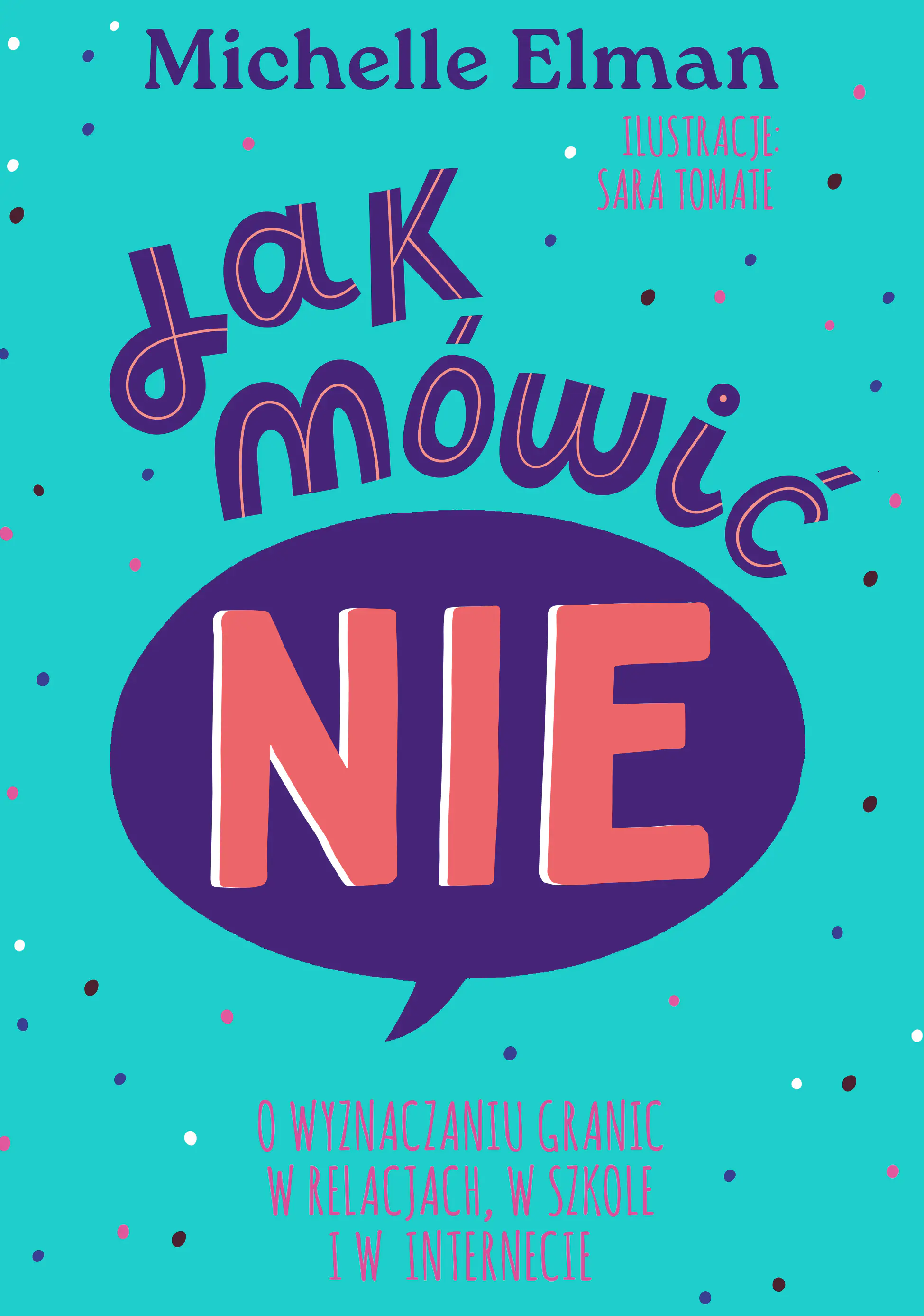 Książka - Jak mówić NIE. O wyznaczaniu granic w relacjach, w szkole i w internecie
