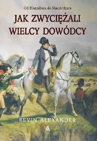 Książka - Jak Zwyciężali Wielcy Dowódcy