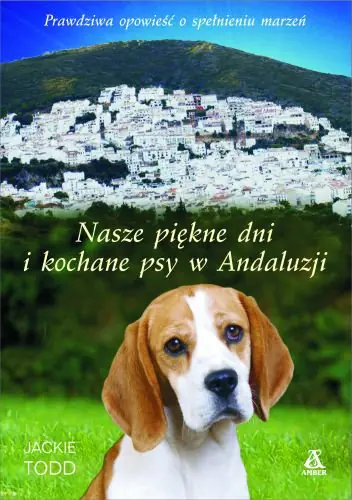 Książka - Nasze piękne dni i kochane psy w Andaluzji