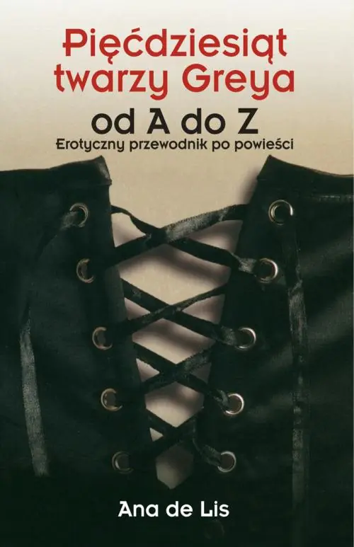 Książka - Pięćdziesiąt twarzy Greya od A do Z