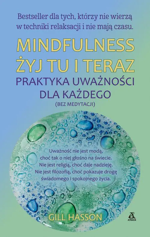 Książka - Mindfulness. Żyj tu i teraz. Praktyka uważności dla każdego