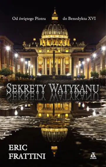 Książka - Sekrety Watykanu. Od Świętego Piotra do Benedykta XVI