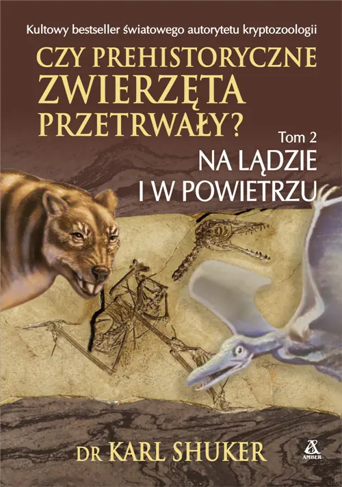 Książka - Czy prehistoryczne zwierzęta przetrwały? Na lądzie i w powietrzu. Tom 2