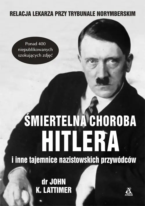 Książka - Śmiertelna choroba Hitlera i inne tajemnice nazistowskich przywódców