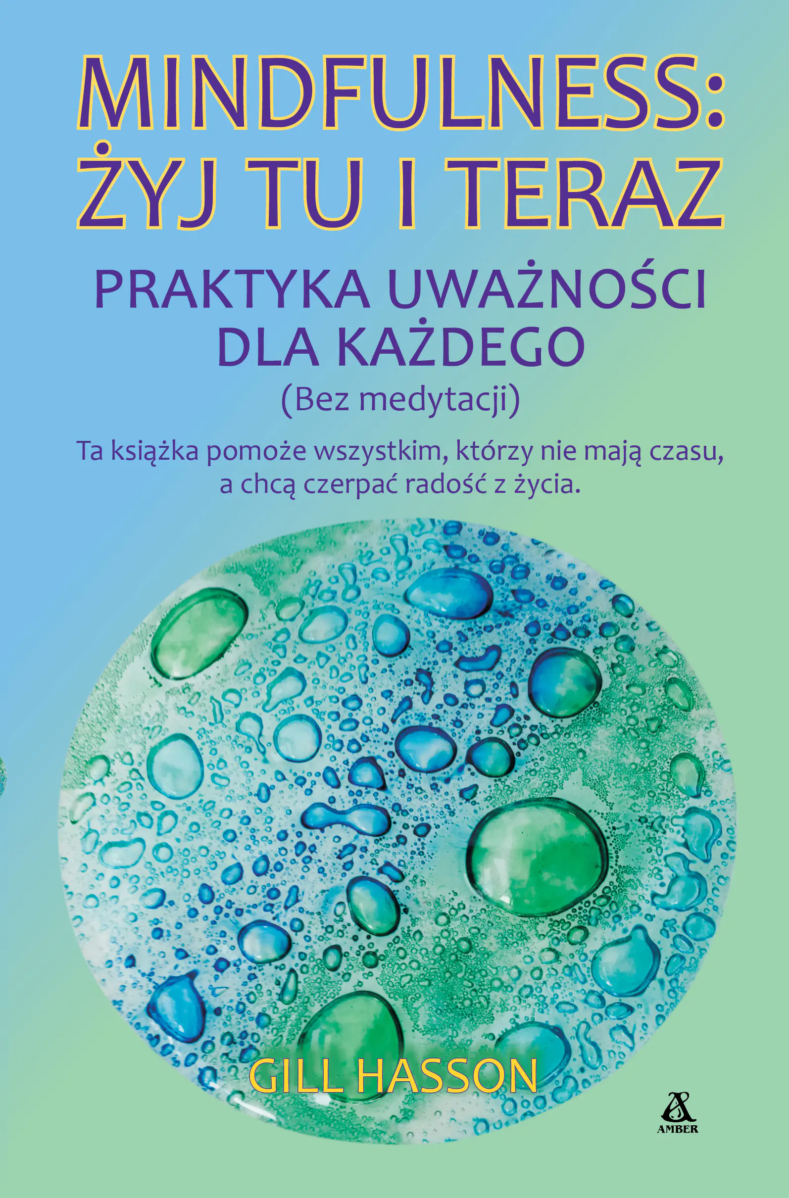 Książka - Mindfulness: żyj tu i teraz. Praktyka uważności dla każdego (bez medytacji)