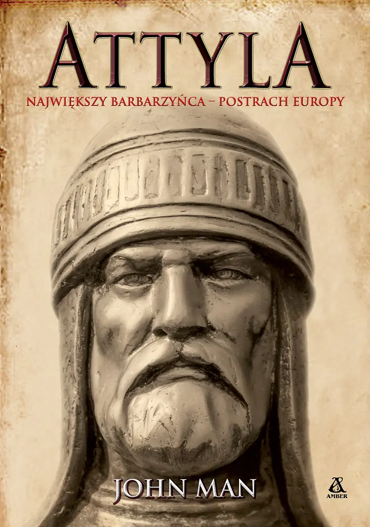 Książka - Attyla. Największy barbarzyńca &ndash; postrach Europy