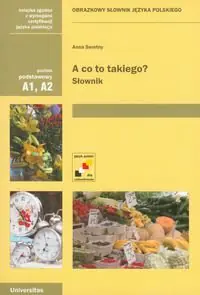 Książka - A co to Takiego? Słownik Poziom Podstawowy