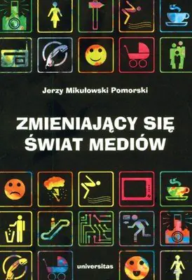 Książka - Zmieniający się świat mediów - Mikułowski Pomorski Jerzy - 