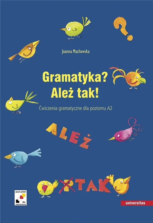 Książka - Gramatyka? Ależ tak. Ćwiczenia gramatyczne dla poziomu A2. Język polski dla cudzoziemców