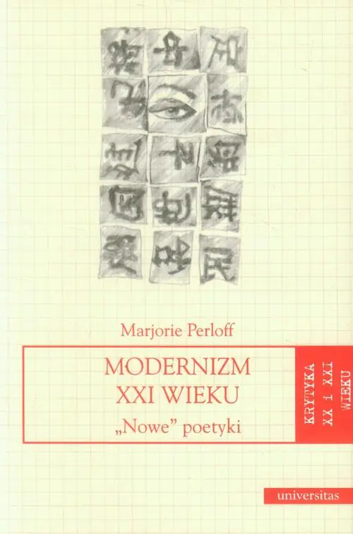 Książka - Modernizm XXI wieku Nowe poetyki Seria: Krytyka XX i XXI wieku Marjorie Perloff