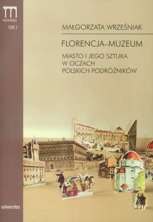Książka - Florencja-muzeum. Miasto i jego sztuka w oczach polskich podróżników