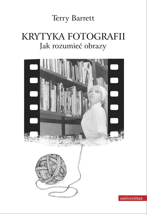 Książka - Krytyka fotografii. Jak rozumieć obrazy