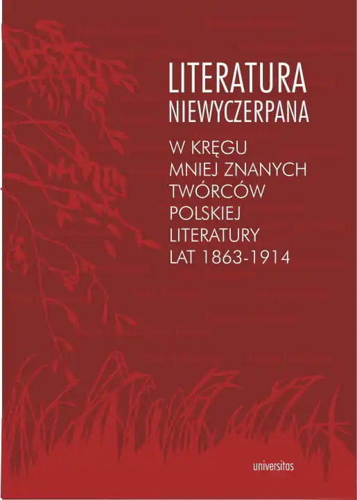Książka - Literatura niewyczerpana. W kręgu mniej znanych twórców polskiej literatury lat 1863-1914