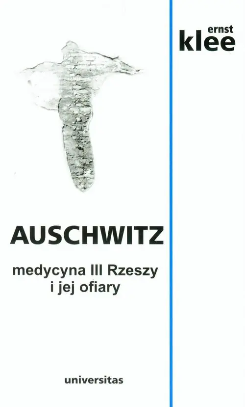 Książka - Auschwitz. Medycyna III Rzeszy i jej ofiary