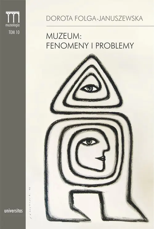 Książka - Muzeum: Fenomeny i problemy. Muzeologia. Tom 10