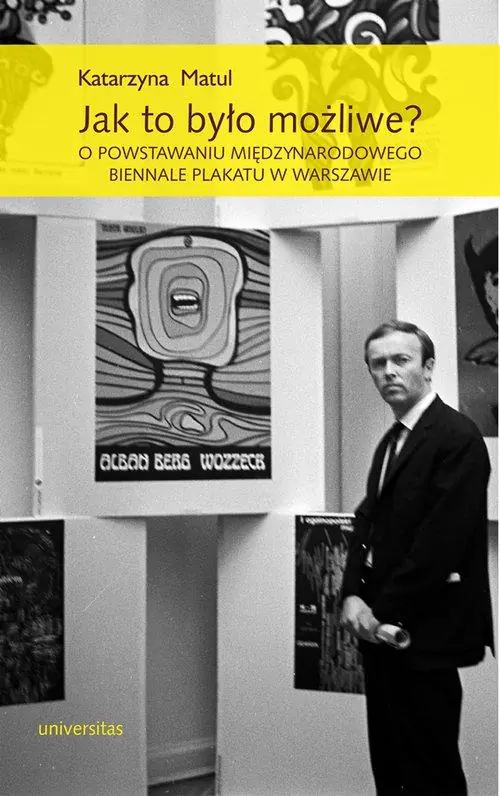 Książka - Jak to było możliwe? O powstawaniu Międzynarodowego Biennale Plakatu w Warszawie
