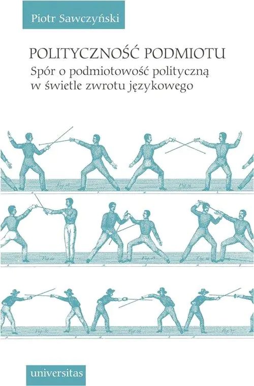 Książka - Polityczność podmiotu. Spór o podmiotowość polityczną w świetle zwrotu językowego