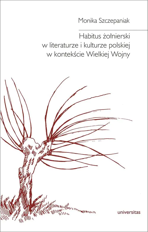 Książka - Habitus żołnierski w literaturze i kulturze polskiej w kontekście Wielkiej Wojny