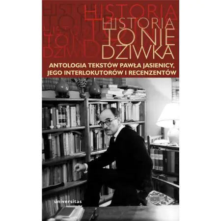 Historia to nie dziwka. Antologia tekstów Pawła Jasienicy, jego interlokutorów i recenzentów