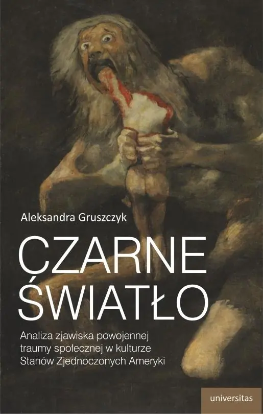 Książka - Czarne światło. Analiza zjawiska powojennej traumy społecznej w kulturze Stanów Zjednoczonych Ameryki