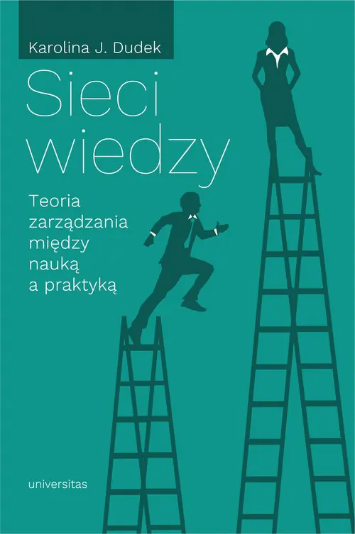 Książka - Sieci wiedzy. Teoria zarządzania między nauką a praktyką