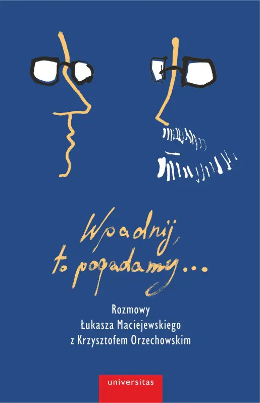 Książka - Wpadnij, to pogadamy… Rozmowy Łukasza Maciejewskiego z Krzysztofem Orzechowskim
